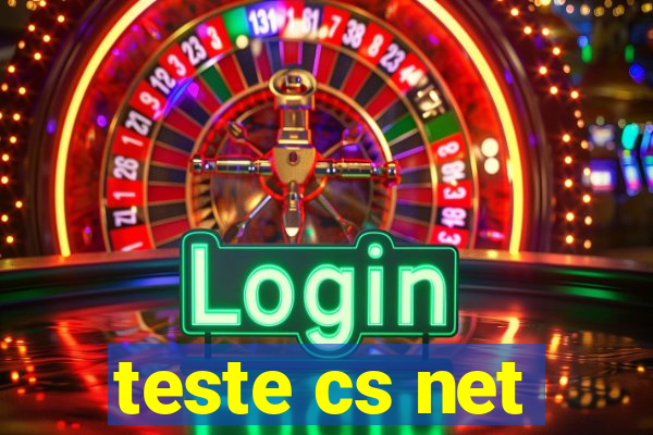 teste cs net